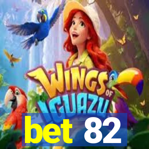 bet 82